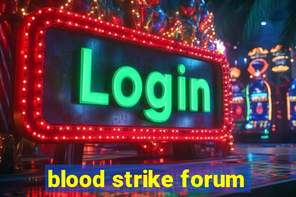 blood strike forum